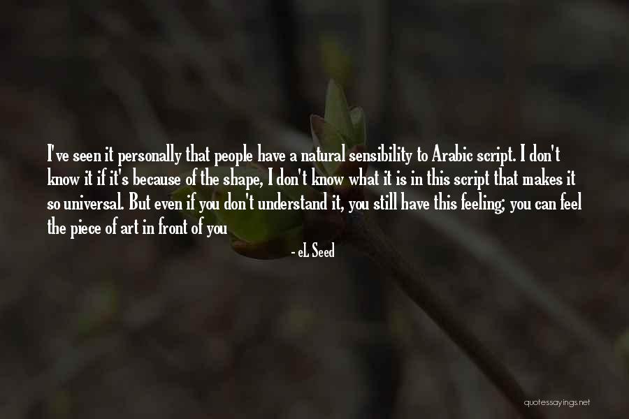 Natural Feelings Quotes By EL Seed Natural Feelings Quotes By EL Seed
