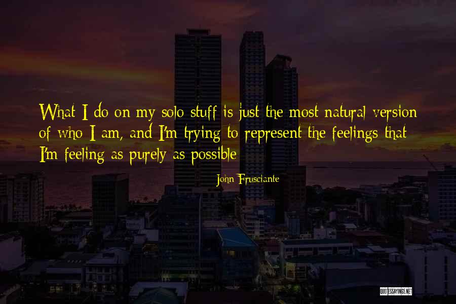 Natural Feelings Quotes By John Frusciante Natural Feelings Quotes By John Frusciante