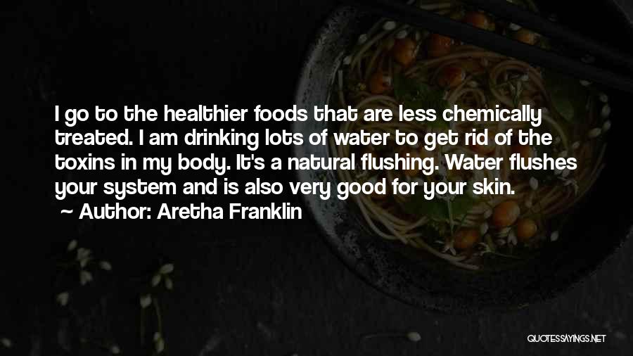 Natural Foods Quotes By Aretha Franklin