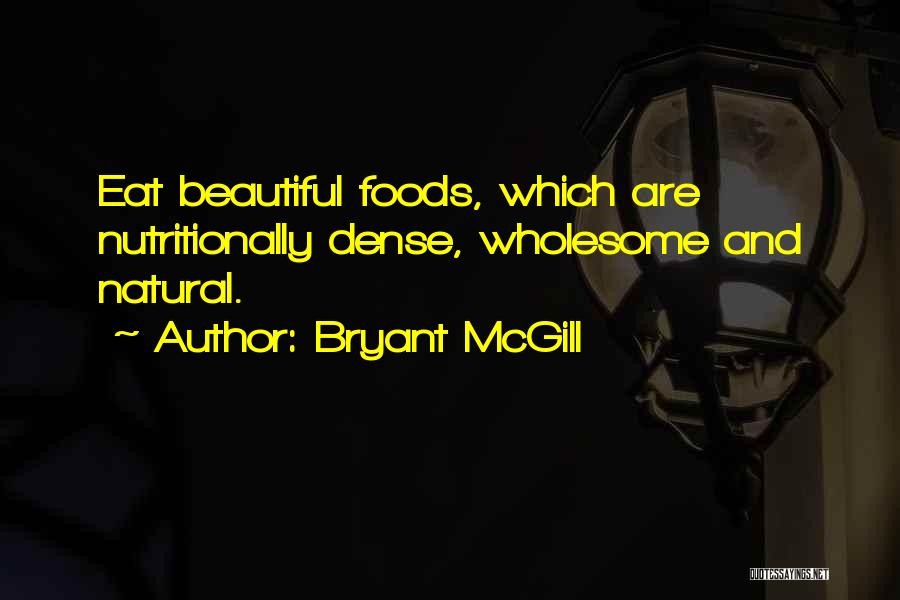 Natural Foods Quotes By Bryant McGill
