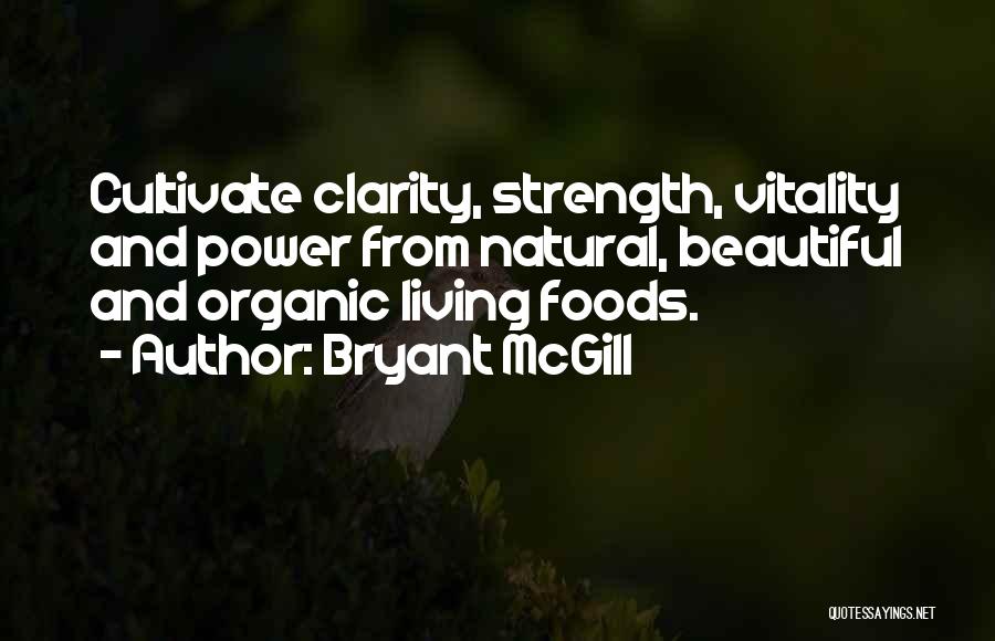 Natural Foods Quotes By Bryant McGill