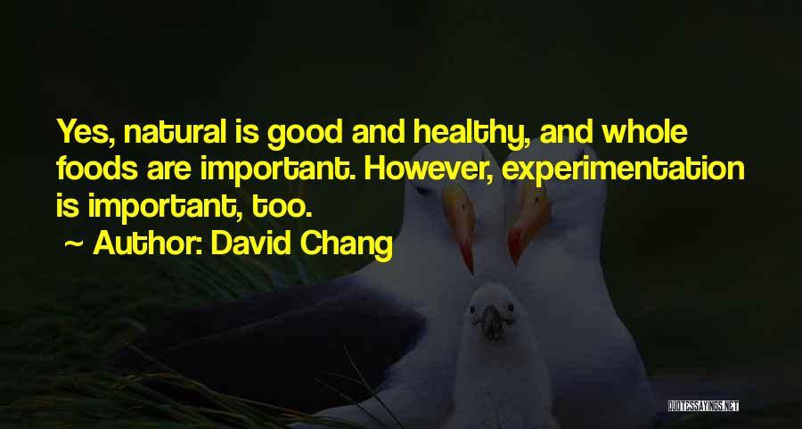 Natural Foods Quotes By David Chang