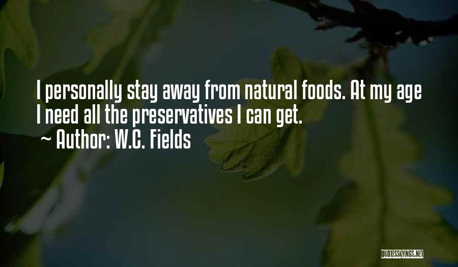 Natural Foods Quotes By W.C. Fields