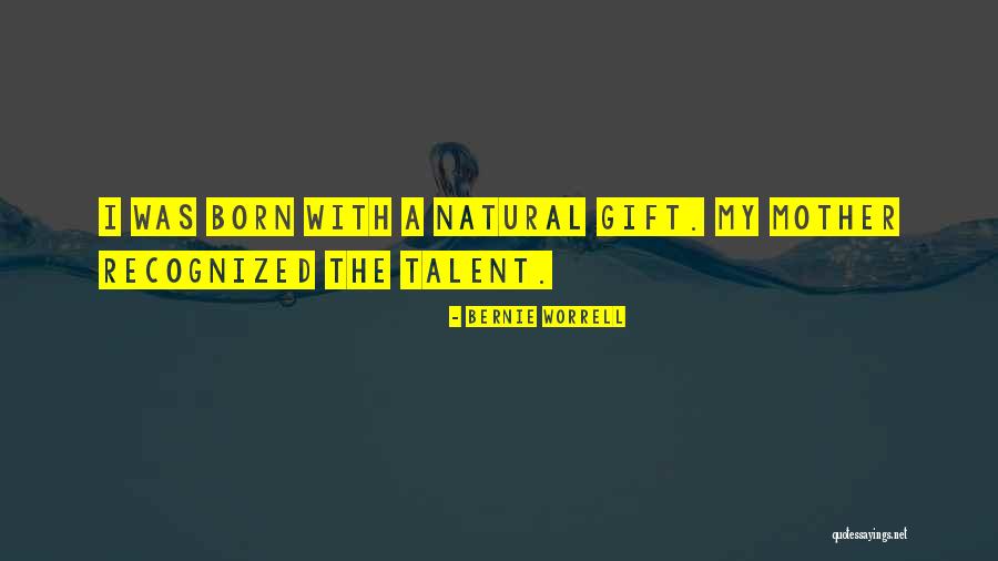 Natural Gift Quotes By Bernie Worrell Natural Gift Quotes By Bernie Worrell