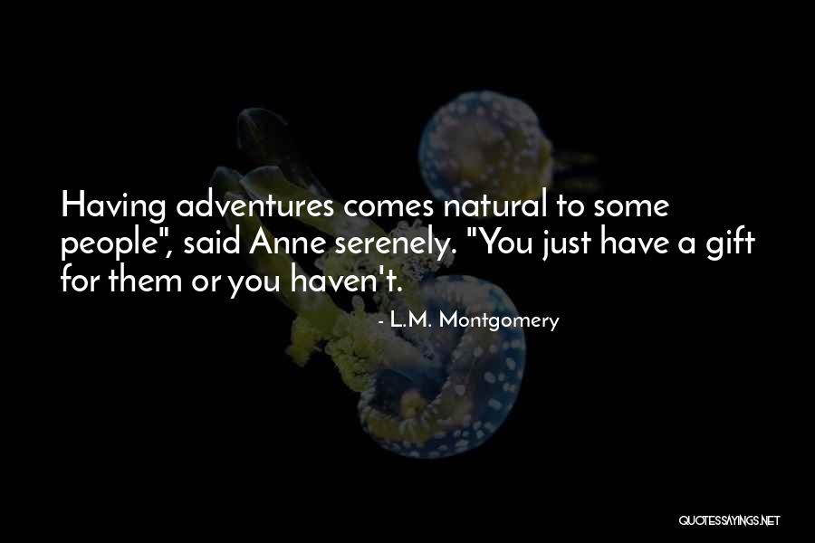 Natural Gift Quotes By L.M. Montgomery Natural Gift Quotes By L.M. Montgomery