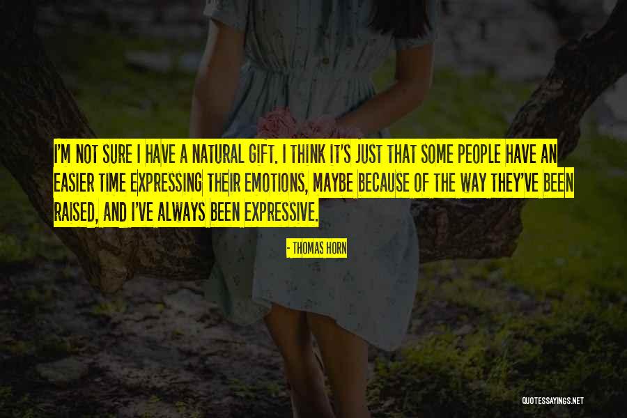 Natural Gift Quotes By Thomas Horn Natural Gift Quotes By Thomas Horn
