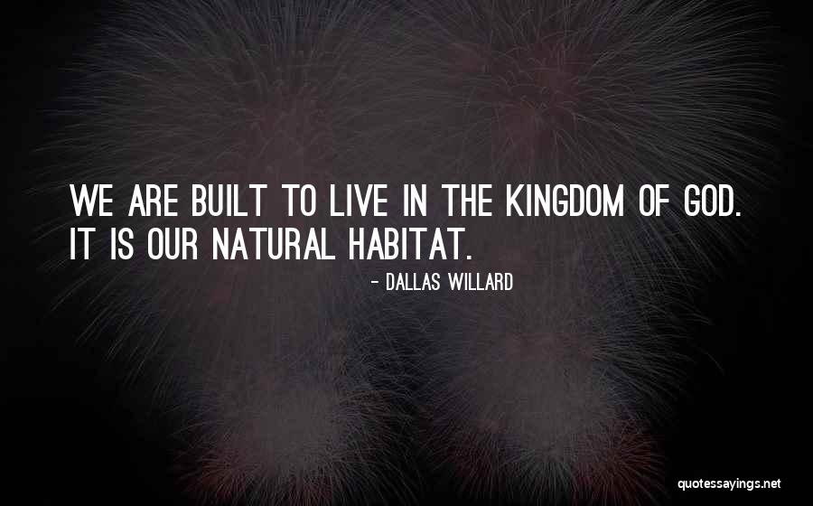 Natural Habitat Quotes By Dallas Willard Natural Habitat Quotes By Dallas Willard
