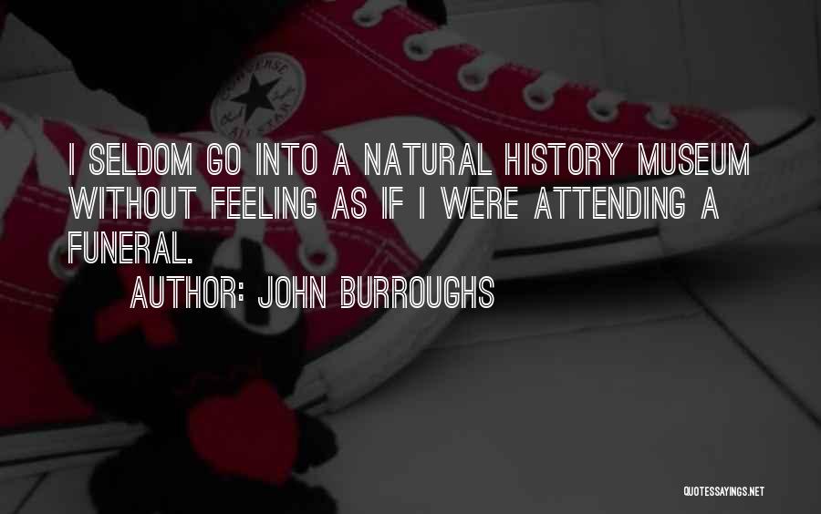 Natural History Museum Quotes By John Burroughs