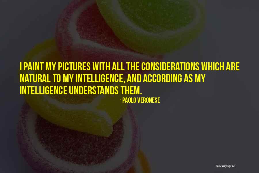 Natural Intelligence Quotes By Paolo Veronese Natural Intelligence Quotes By Paolo Veronese