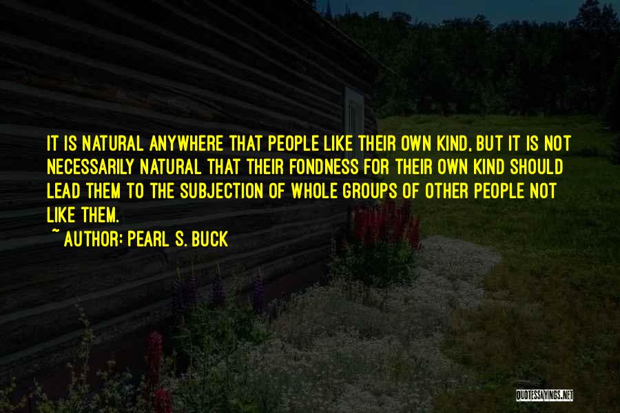 Natural Justice Quotes By Pearl S. Buck