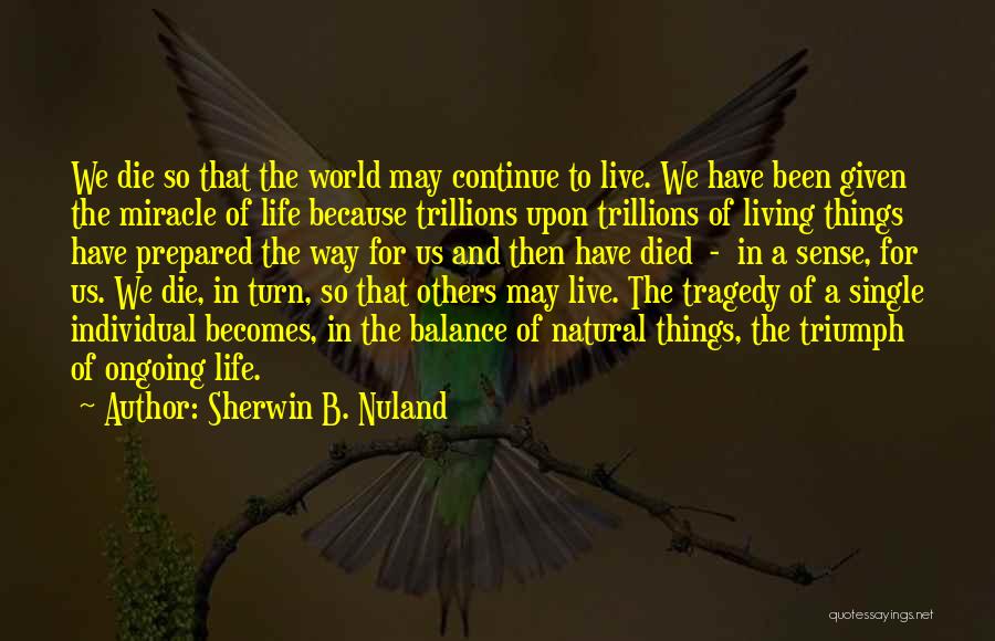 Natural Living Quotes By Sherwin B. Nuland