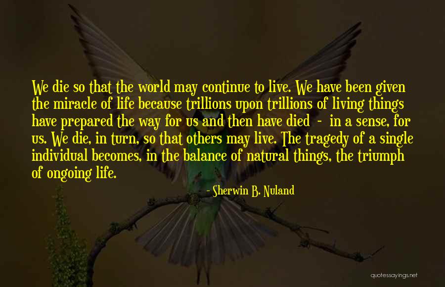 Natural Living Quotes By Sherwin B. Nuland