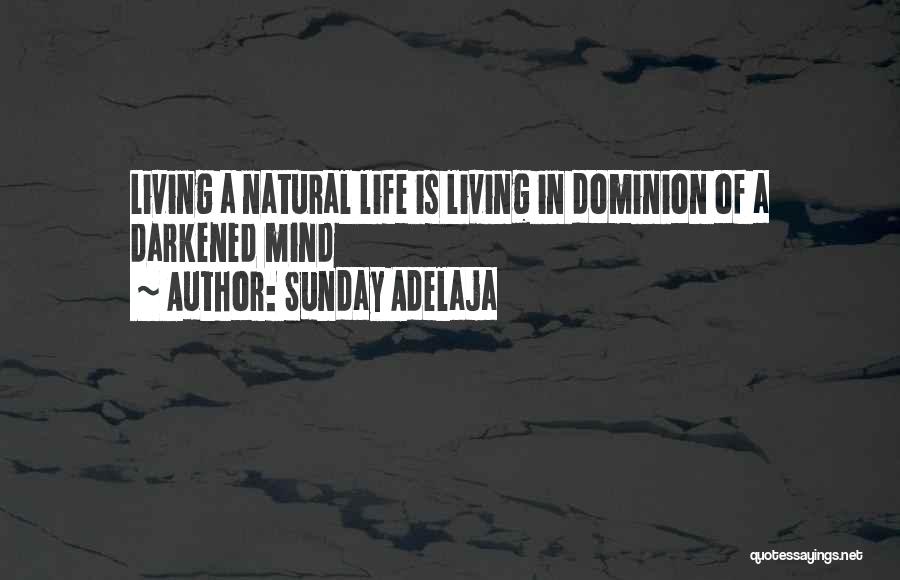 Natural Living Quotes By Sunday Adelaja