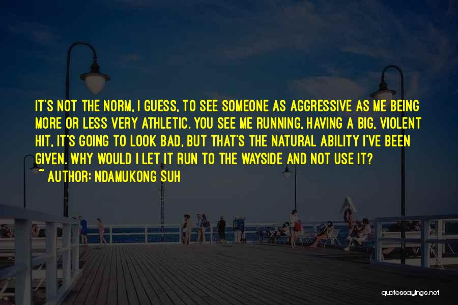 Natural Look Quotes By Ndamukong Suh