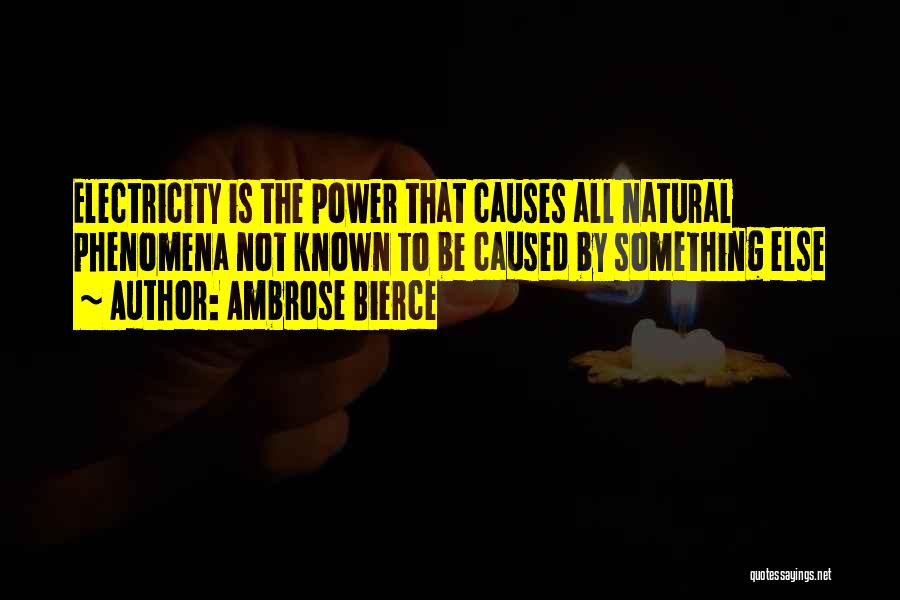 Natural Phenomena Quotes By Ambrose Bierce