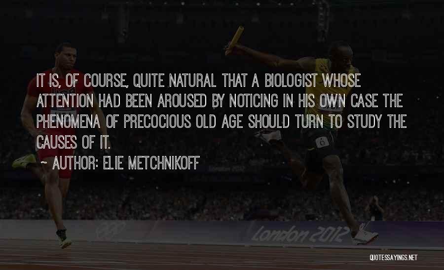 Natural Phenomena Quotes By Elie Metchnikoff