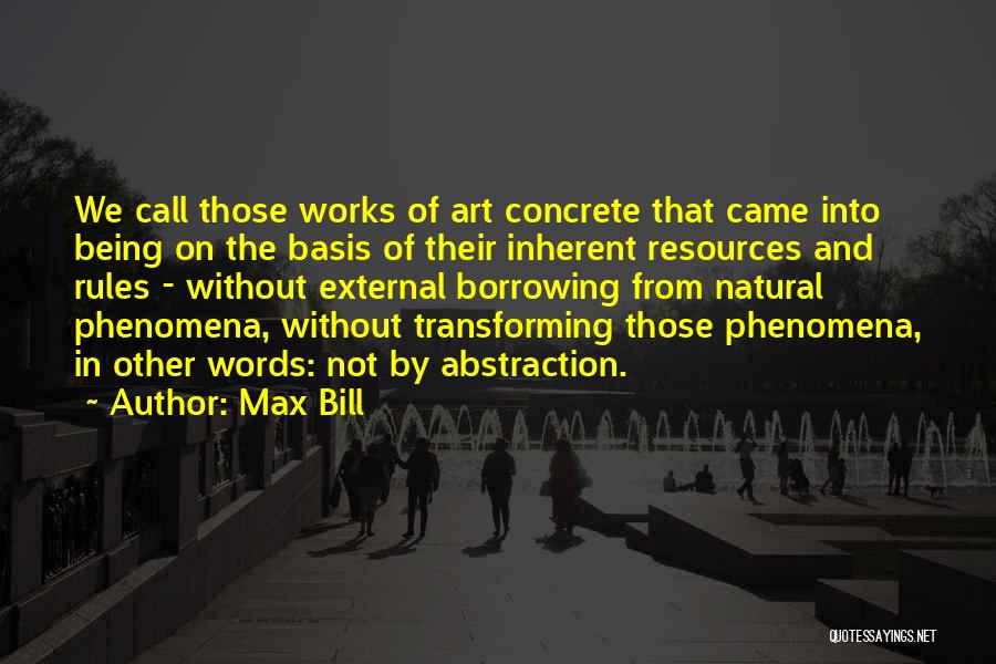 Natural Phenomena Quotes By Max Bill