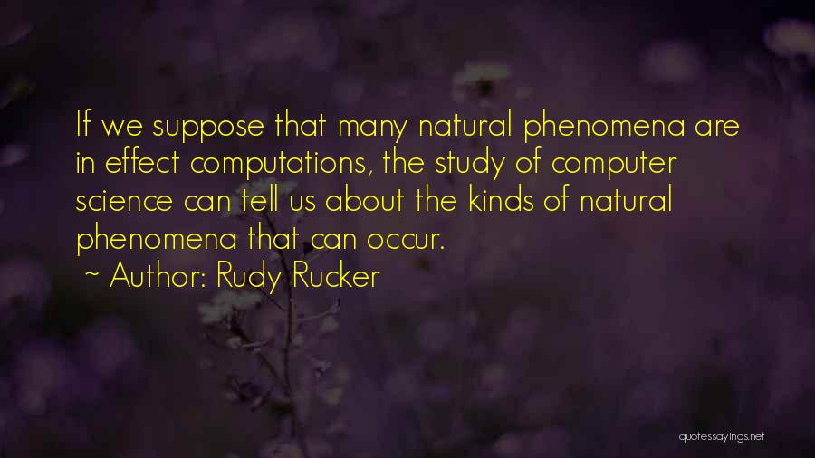 Natural Phenomena Quotes By Rudy Rucker