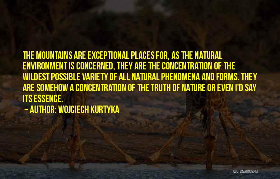 Natural Phenomena Quotes By Wojciech Kurtyka