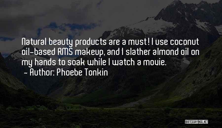 Natural Products Quotes By Phoebe Tonkin