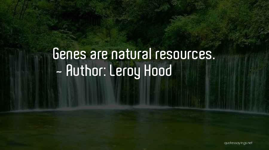 Natural Resources Quotes By Leroy Hood