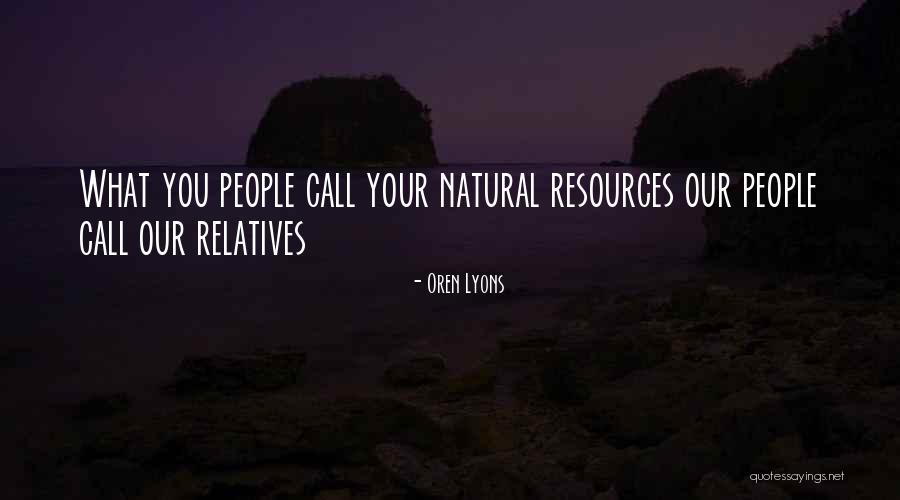 Natural Resources Quotes By Oren Lyons