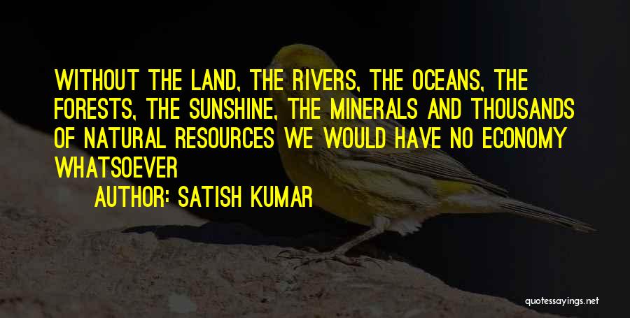 Natural Resources Quotes By Satish Kumar