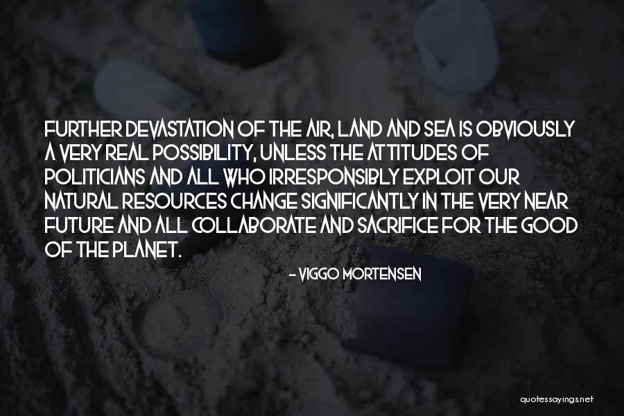 Natural Resources Quotes By Viggo Mortensen