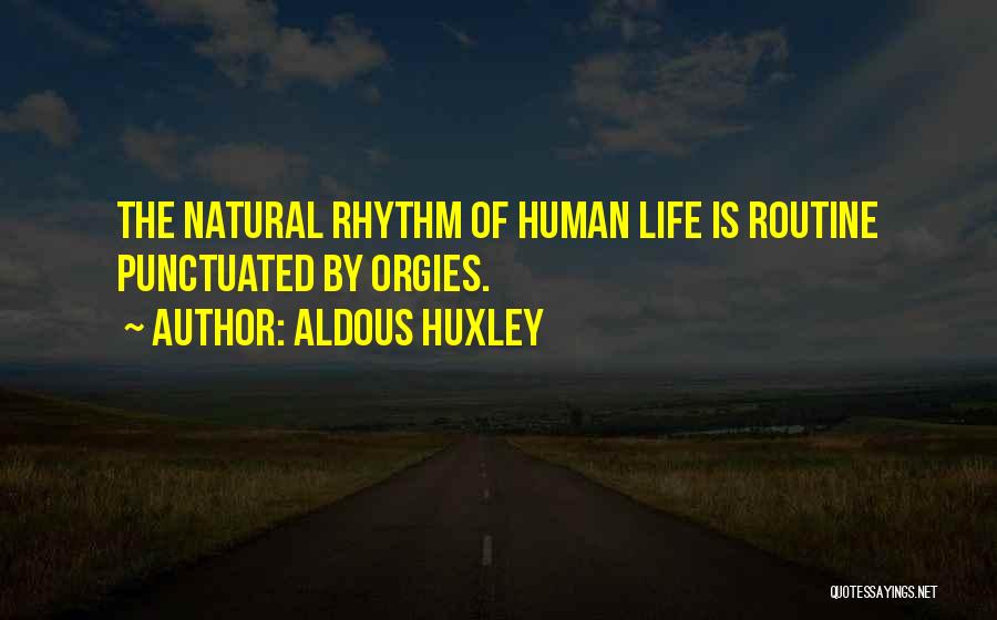 Natural Rhythm Quotes By Aldous Huxley