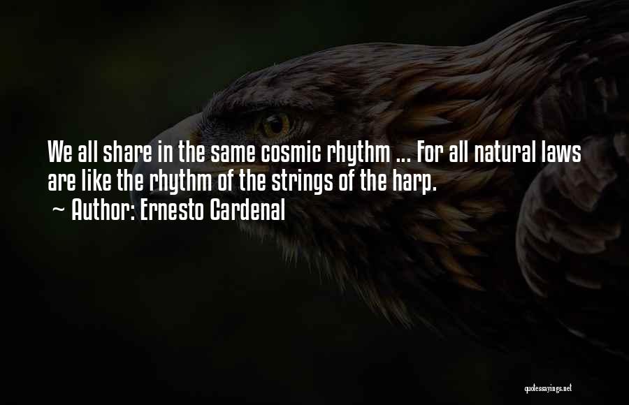 Natural Rhythm Quotes By Ernesto Cardenal