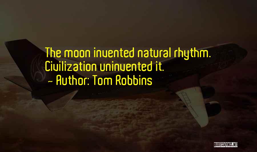 Natural Rhythm Quotes By Tom Robbins