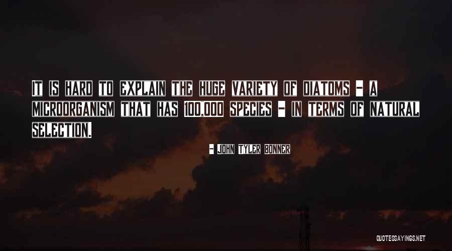 Natural Selection Quotes By John Tyler Bonner Natural Selection Quotes By John Tyler Bonner