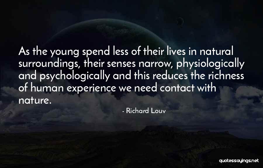 Natural Surroundings Quotes By Richard Louv Natural Surroundings Quotes By Richard Louv