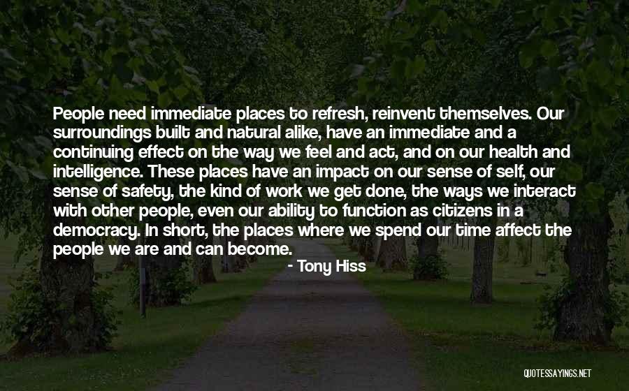 Natural Surroundings Quotes By Tony Hiss Natural Surroundings Quotes By Tony Hiss