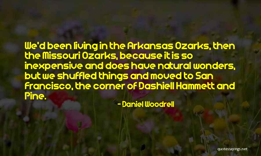 Natural Wonders Quotes By Daniel Woodrell