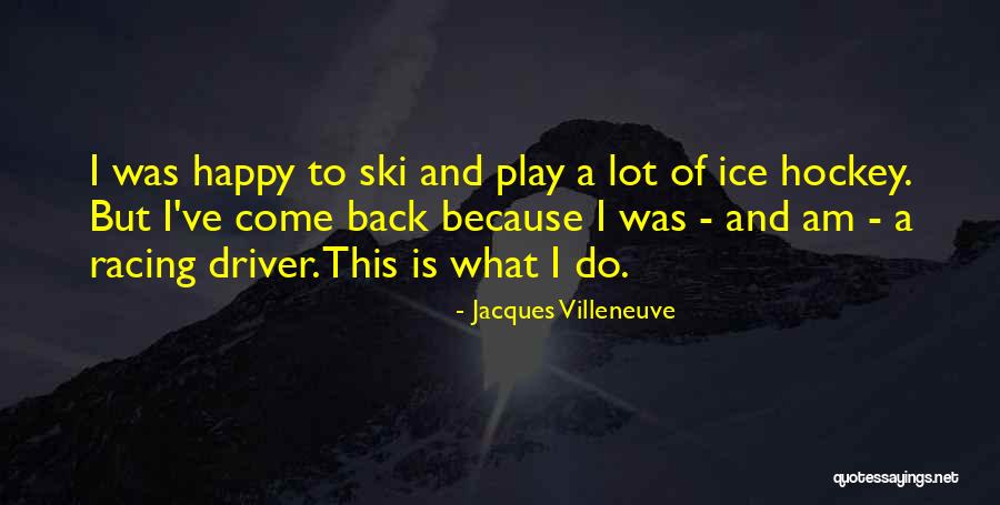 Naturalisation Francaise Quotes By Jacques Villeneuve Naturalisation Francaise Quotes By Jacques Villeneuve
