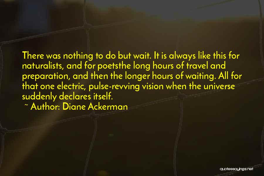 Naturalists Quotes By Diane Ackerman