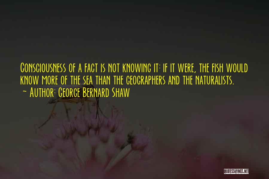 Naturalists Quotes By George Bernard Shaw