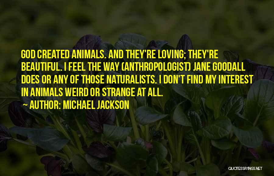 Naturalists Quotes By Michael Jackson