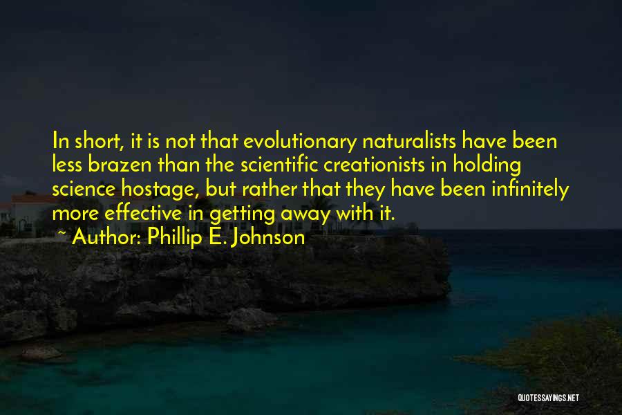 Naturalists Quotes By Phillip E. Johnson