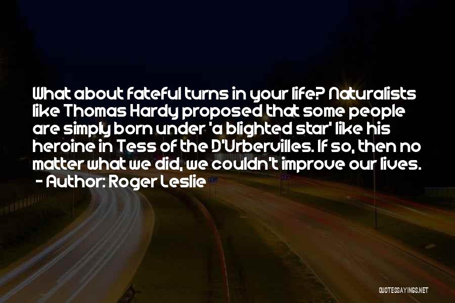 Naturalists Quotes By Roger Leslie