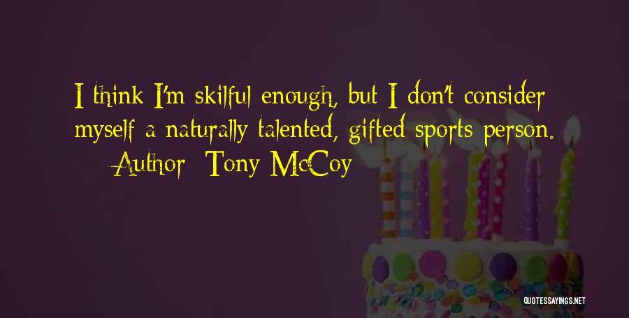 Naturally Gifted Quotes By Tony McCoy