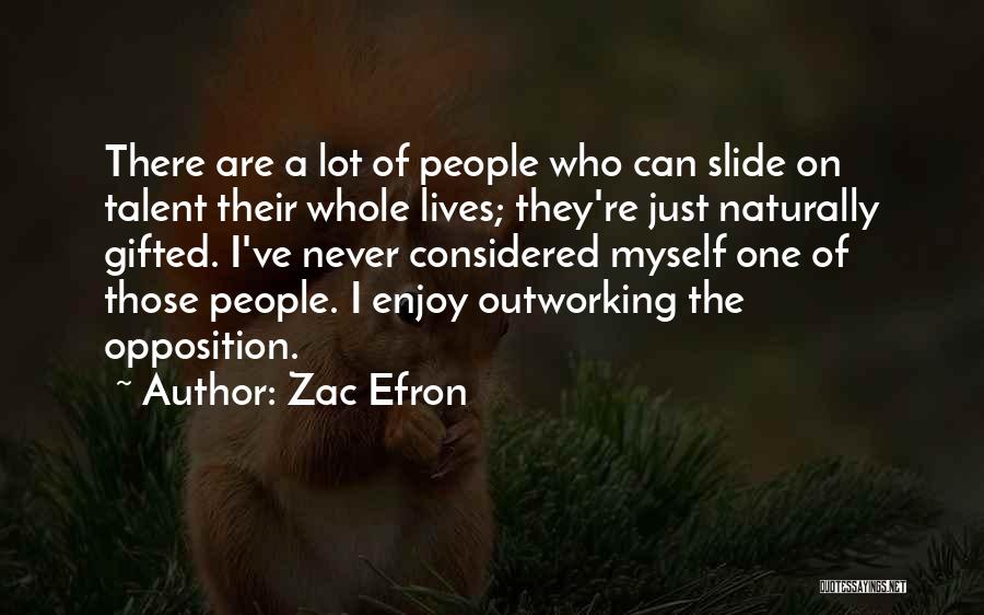Naturally Gifted Quotes By Zac Efron