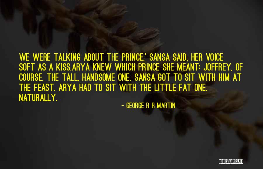 Naturally Handsome Quotes By George R R Martin Naturally Handsome Quotes By George R R Martin