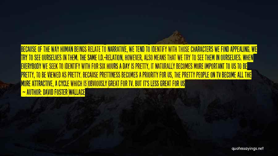 Naturally Pretty Quotes By David Foster Wallace