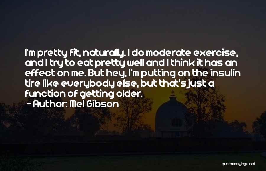 Naturally Pretty Quotes By Mel Gibson