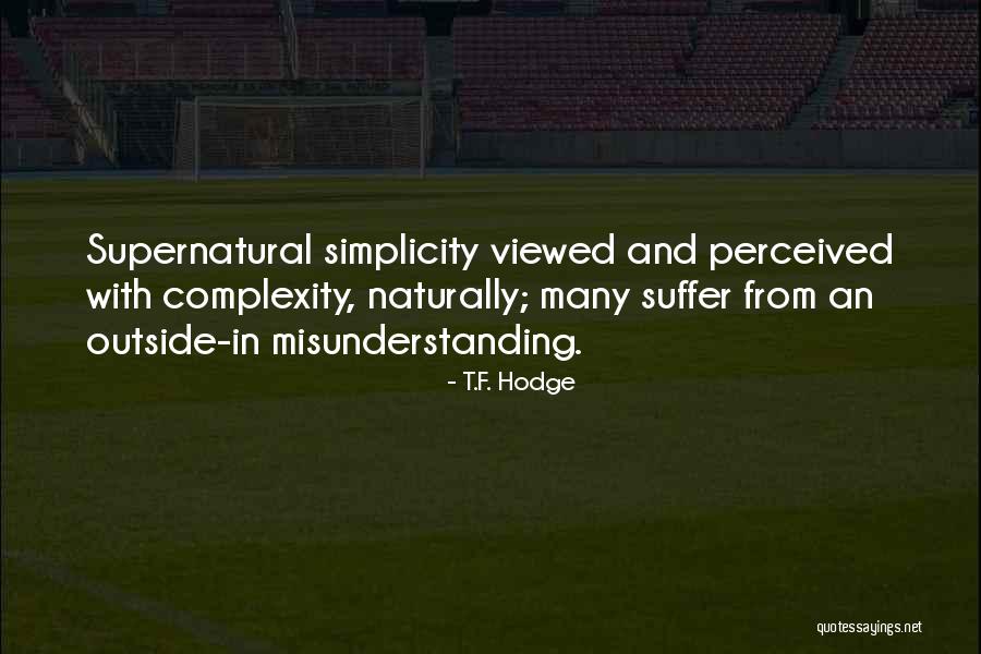 Naturally Supernatural Quotes By T.F. Hodge Naturally Supernatural Quotes By T.F. Hodge