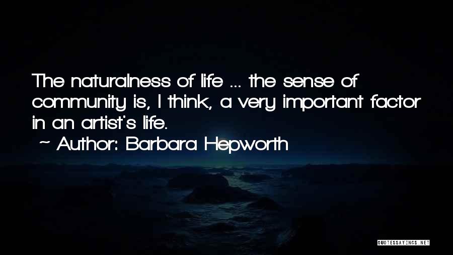 Naturalness Quotes By Barbara Hepworth
