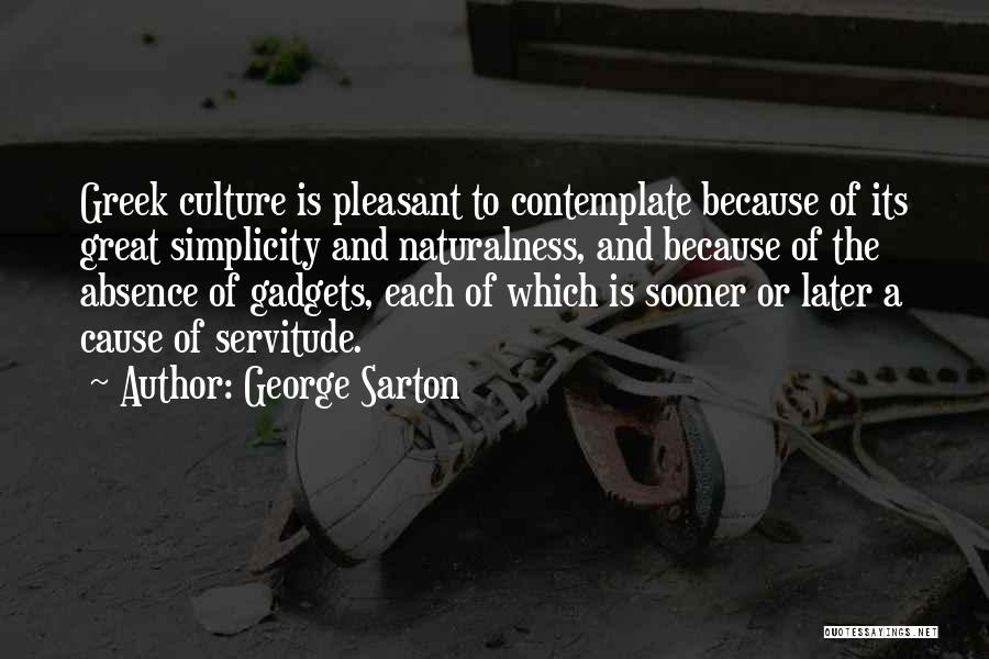 Naturalness Quotes By George Sarton