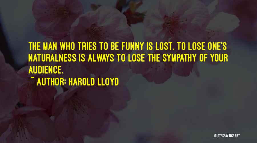 Naturalness Quotes By Harold Lloyd